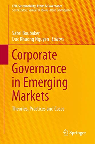 Corporate Governance in Emerging Markets: Theories, Practices and Cases (CSR, Sustainability, Ethics & Governance)