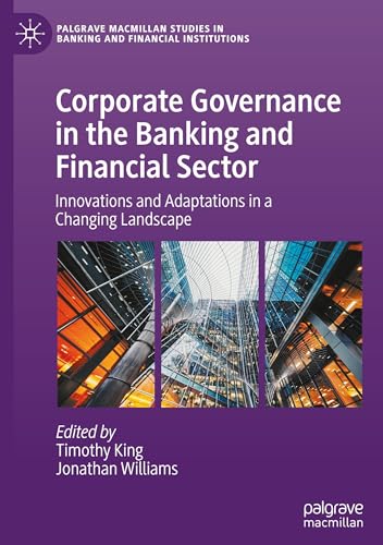 Corporate Governance in the Banking and Financial Sector: Innovations and Adaptations in a Changing Landscape (Palgrave Macmillan Studies in Banking and Financial Institutions) von Palgrave Macmillan