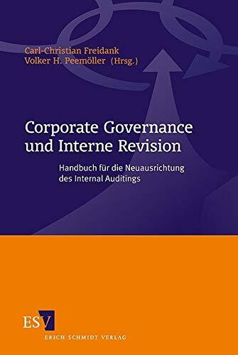 Corporate Governance und Interne Revision: Handbuch f�r die Neuausrichtung des Internal Auditings Corporate Governance und Interne Revision: Handbuch f�r die Neuausrichtung des Internal Auditings