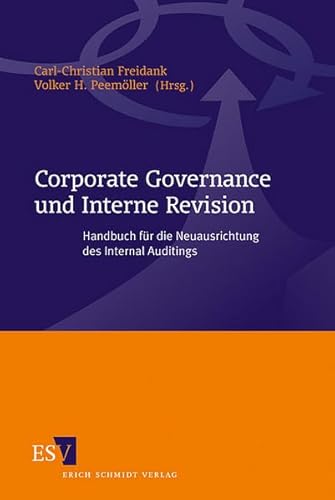 Corporate Governance und Interne Revision: Handbuch für die Neuausrichtung des Internal Auditings von Schmidt, Erich Verlag