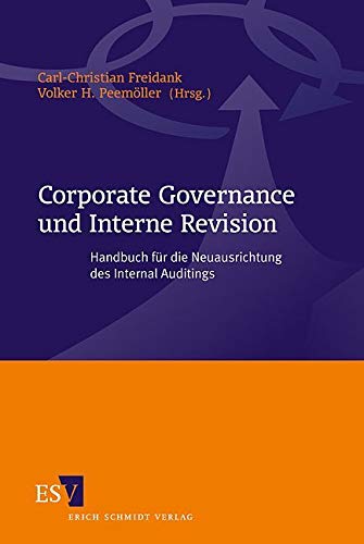 Corporate Governance und Interne Revision: Handbuch für die Neuausrichtung des Internal Auditings von Schmidt, Erich Verlag