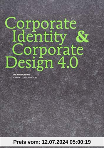 Corporate Identity & Corporate Design 4.0: Das Kompendium