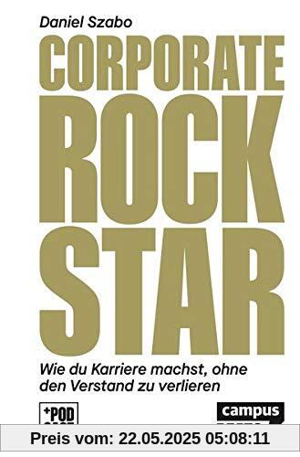 Corporate Rockstar: Wie du Karriere machst, ohne den Verstand zu verlieren (CampusBeats)