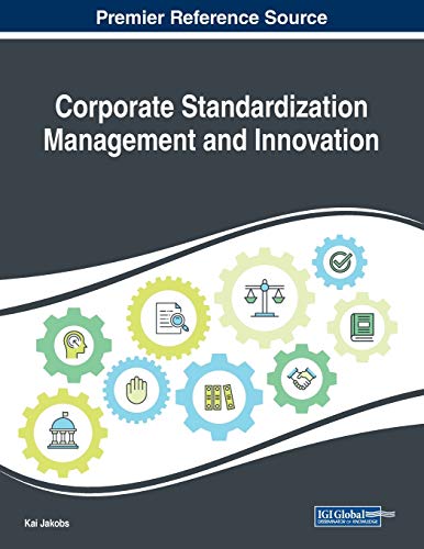 Corporate Standardization Management and Innovation (Advances in Human Resources Management and Organizational Development)