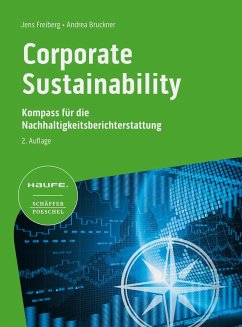 Corporate Sustainability - Kompass für die Nachhaltigkeitsberichterstattung 2. Auflage von Haufe / Haufe-Lexware
