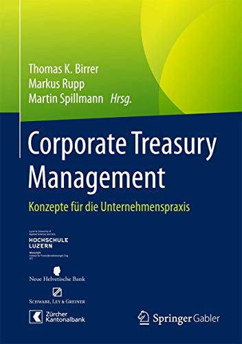 Corporate Treasury Management: Konzepte für die Unternehmenspraxis