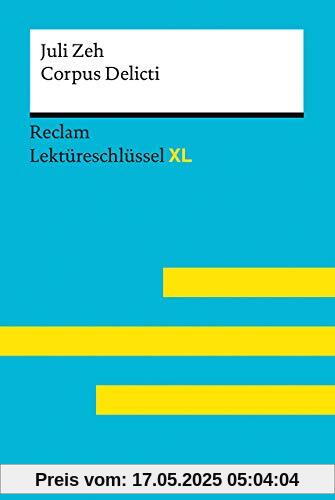 Corpus Delicti von Juli Zeh: Lektüreschlüssel mit Inhaltsangabe, Interpretation, Prüfungsaufgaben mit Lösungen, Lernglossar. (Reclam Lektüreschlüssel XL)