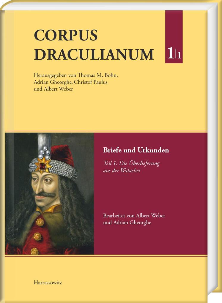 Corpus Draculianum. Dokumente und Chroniken zum walachischen Fürsten Vlad dem Pfähler 1448-1650 Band 1.1 von Harrassowitz Verlag