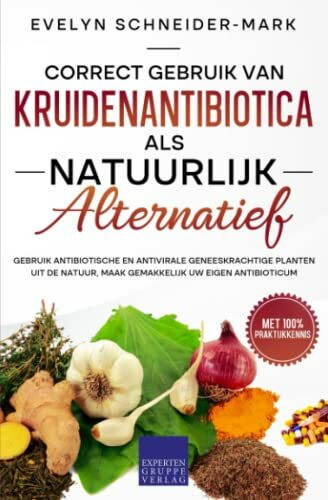 Correct gebruik van kruidenantibiotica als natuurlijk alternatief: Gebruik antibiotische en an...