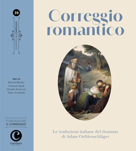 Correggio romantico. Le traduzioni italiane del dramma di Adam Oehlenschläger Correggio romantico. Le traduzioni italiane del dramma di Adam Oehlenschläger von Corsiero Editore