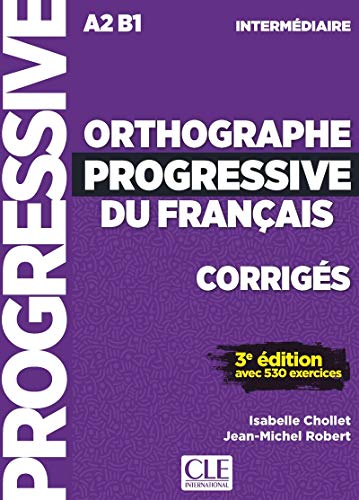 Orthographe progressive du francais - Niveau Intermediaire (A2/B1) - Corriges: Corriges intermediaire