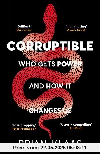 Corruptible: Who Gets Power and How it Changes Us