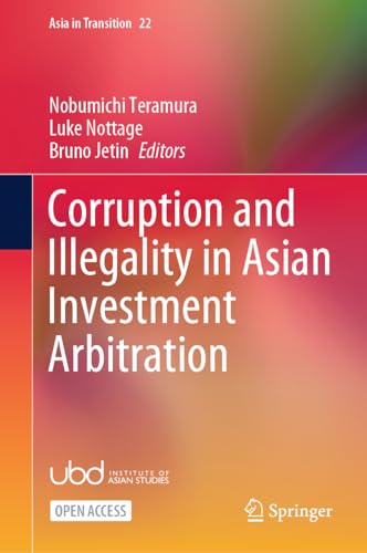 Corruption and Illegality in Asian Investment Arbitration (Asia in Transition, 22, Band 22)