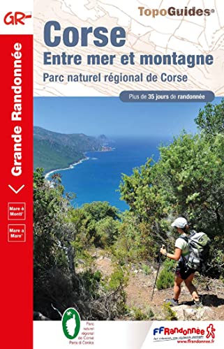 Corse entre mer & montagne PNR (0065): Parc naturel régional de Corse (Grande Randonnée, Band 65) von Federation Francaise de la Randonnee Pedestre