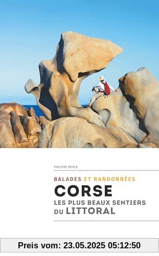 Corse, les plus beaux sentiers du littoral: 44 promenades et randonnées