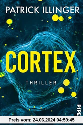 Cortex: Thriller | Ein packender Wissenschaftsthriller, exzellent recherchiert