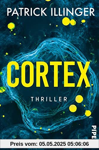 Cortex: Thriller | Ein packender Wissenschaftsthriller, exzellent recherchiert