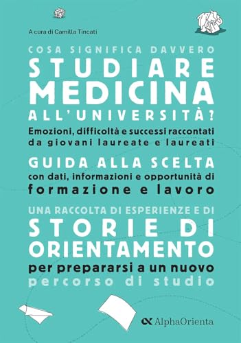 Cosa significa davvero studiare Medicina all'università. Edizione 2025. Guida di orientamento post-diploma von Alpha Test