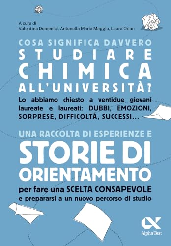 Cosa significa davvero studiare chimica all'università. Una raccolta di esperienze e storie di orientamento per fare una scelta consapevole e prepararsi a un nuovo percorso di studio Cosa significa davvero studiare chimica all'università. Una raccolta di esperienze e storie di orientamento per fare una scelta consapevole e prepararsi a un nuovo percorso di studio von Alpha Test
