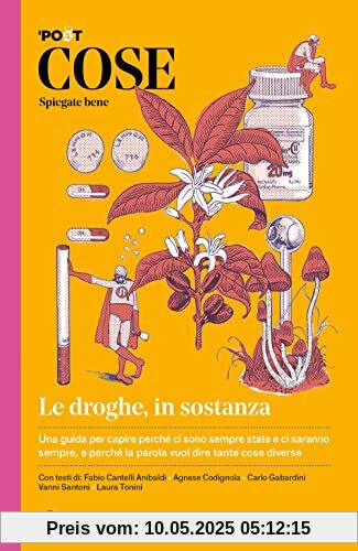 Cose spiegate bene. Le droghe, in sostanza Cose spiegate bene. Le droghe, in sostanza