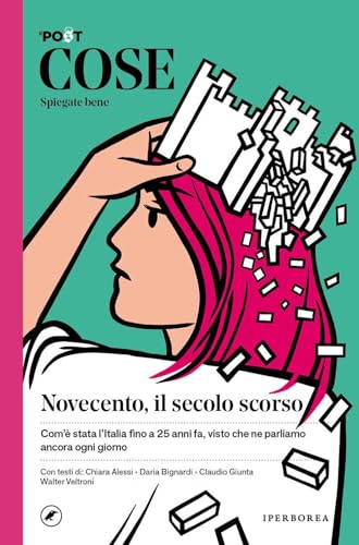 Cose spiegate bene. Novecento, il secolo scorso