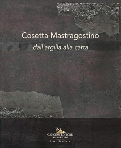Cosetta Mastragostino. Dall'argilla alla carta (Arti visive, architettura e urbanistica) von Gangemi Editore