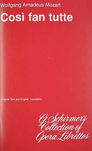 Cosi Fan Tutte, K. 588: Libretto: Sheet Music Cosi Fan Tutte, K. 588: Libretto: Sheet Music