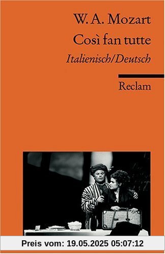 Cosi fan tutte: Textbuch. Ital. /Dt.: Oder Die Schule der Liebenden. KV 588. Komödie in zwei Akten. Textbuch Italienisch / Deutsch