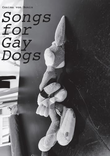 Cosima Von Bonin: Songs for Gay Dogs Cosima Von Bonin: Songs for Gay Dogs von JRP Ringier