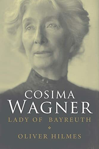 Cosima Wagner: The Lady of Bayreuth Cosima Wagner: The Lady of Bayreuth
