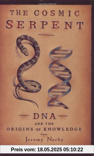 Cosmic Serpent: DNA and the Origins of Knowledge