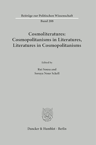 Cosmoliteratures: Cosmopolitanisms in Literatures, Literatures in Cosmopolitanisms (Beiträge zur Politischen Wissenschaft) von Duncker & Humblot
