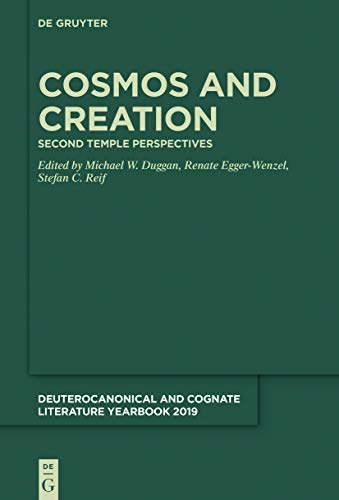 Cosmos and Creation: Second Temple Perspectives (Deuterocanonical and Cognate Literature Yearbook, 2019) von de Gruyter
