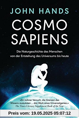 Cosmosapiens: Die Naturgeschichte des Menschen von der Entstehung des Universums bis heute