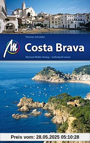 Costa Brava Reiseführer Michael Müller Verlag: Individuell reisen mit vielen praktischen Tipps. Costa Brava Reiseführer Michael Müller Verlag: Individuell reisen mit vielen praktischen Tipps.