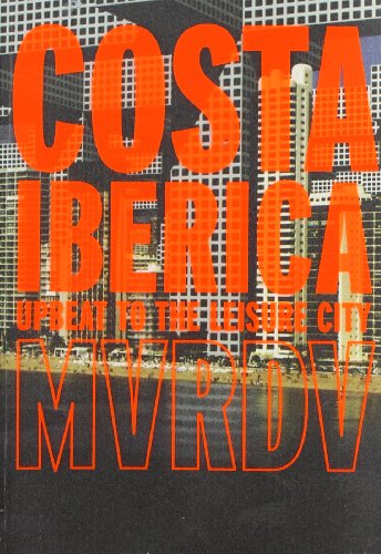 Costa Iberica: Upbeat to Leisure City: Upbeat to the Leisure City: Mvrdv