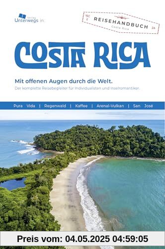 Costa Rica Reiseführer: Das komplette Reisehandbuch (Unterwegs Reiseführer)