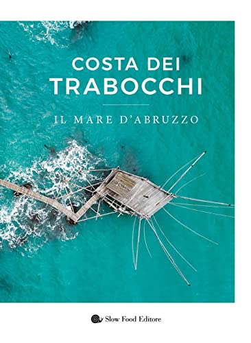 Costa dei Trabocchi. Il mare d'Abruzzo. Ediz. a colori (AsSaggi) von Slow Food