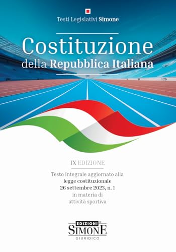 Costituzione della Repubblica Italiana. Testo integrale aggiornato alla legge costituzionale 26 settembre 2023, n. 1 in materia di attività sportiva (Last minute (Sintesi, Elementi, Dizionari brevi)) von Edizioni Giuridiche Simone