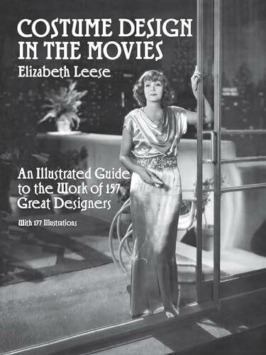 Costume Design in the Movies: An Illustrated Guide to the Work of 157 Great Designers (Dover B...