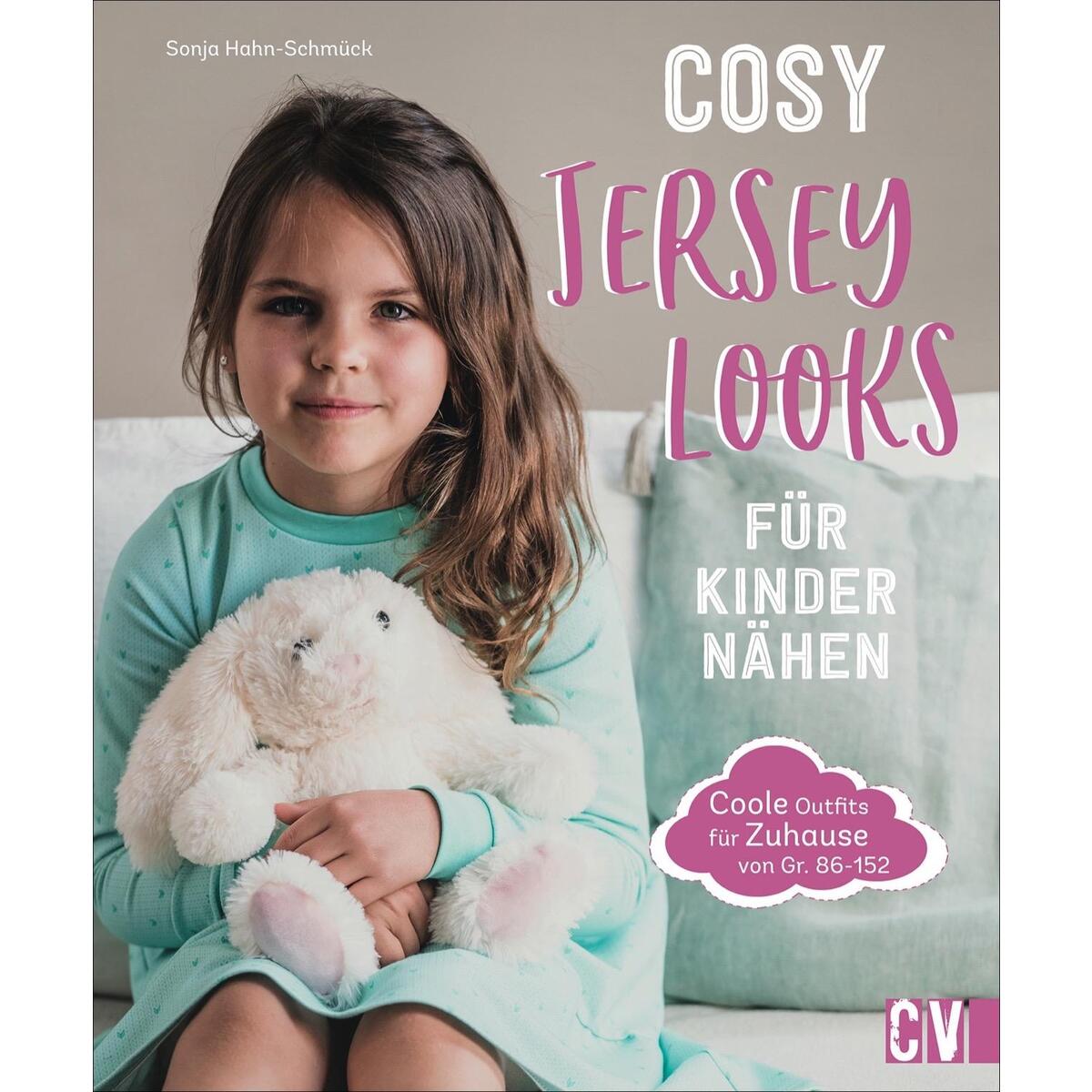 Cosy Jersey-Looks für Kinder nähen Cosy Jersey-Looks für Kinder nähen von Christophorus Verlag