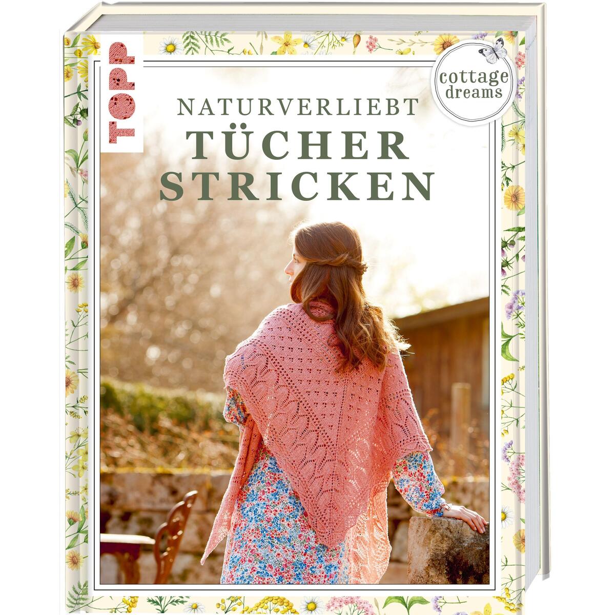 Cottage Dreams - Naturverliebt Tücher stricken Cottage Dreams - Naturverliebt Tücher stricken von Frech Verlag GmbH