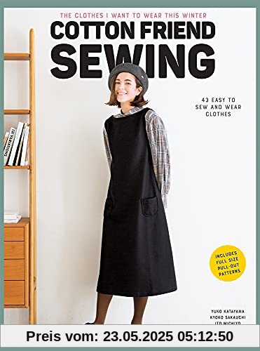 Cotton Friend Sewing: East to Make Clothes to Sew and Wear Quickly i Want to Make and Wear Them Now: The Clothes I Want to Wear This Winter