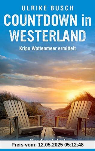 Countdown in Westerland: Nordseekrimi (Kripo Wattenmeer ermittelt, Band 3)