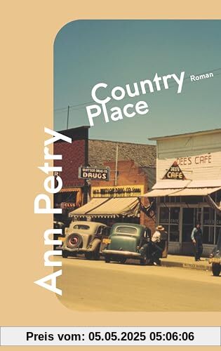 Country Place: Roman | »Mit präzisem Blick legte die afroamerikanische Autorin Ann Petry 1947 in ›Country Place‹ die Verlogenheit der provinziellen Nachkriegsgesellschaft offen.« Carola Ebeling, taz