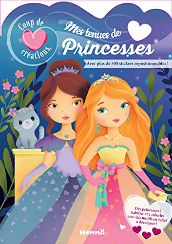 Coup de coeur créations - Mes tenues de Princesses: Avec plus de 500 stickers repositionnables von HEMMA