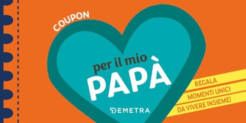 Coupon per il mio papà. Regala momenti unici da vivere insieme! (Planner) von Demetra