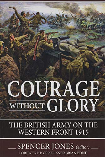 Courage without Glory: The British Army on the Western Front 1915 (Wolverhampton Military Studies)