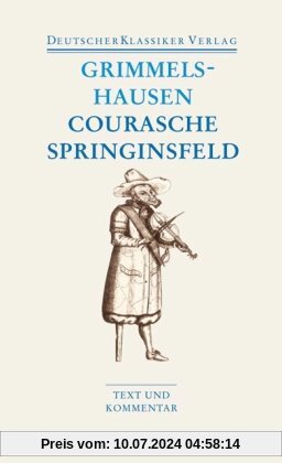 Courasche / Springinsfeld / Wunderbarliches Vogelnest I und II / Rathstübel Plutonis: Text und Kommentar (Deutscher Klassiker Verlag im Taschenbuch)
