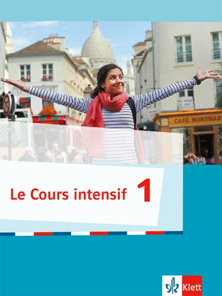 Cours intensif 1. Französisch als 3. Fremdsprache. Schülerbuch. Ab 2016 von Klett Ernst /Schulbuch